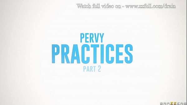 Pervy Practices Part 2 - Lulu Chu / Brazzers  / stream full from www.zzfull.com/drain